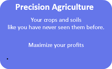 Precision Agriculture Your crops and soils like you have never seen them before. Maximize your profits 